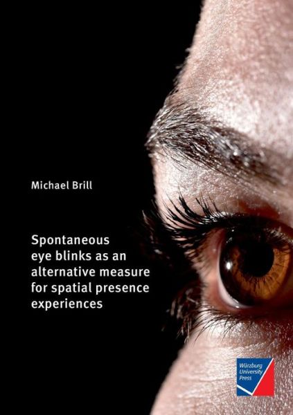 Cover for Michael Brill · Spontaneous eye blinks as an alternative measure for spatial presence experiences (Paperback Book) (2019)