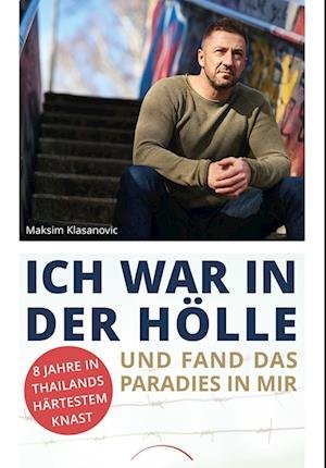 Cover for Maksim Klasanovic · Ich war in der Hölle und fand das Paradies in mir (Paperback Book) (2022)