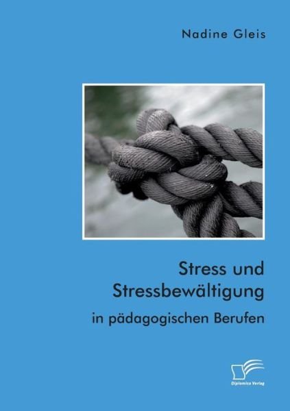 Cover for Nadine Gleis · Stress und Stressbewaltigung in padagogischen Berufen (Paperback Book) (2019)