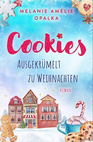 Cover for Melanie Amélie Opalka · Cookies – ausgekrümelt zu Weihnachten (Buch) (2023)