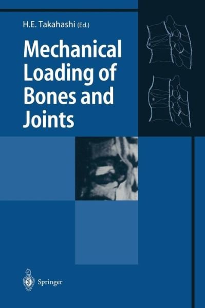 Hideaki E Takahashi · Mechanical Loading of Bones and Joints (Taschenbuch) [Softcover reprint of the original 1st ed. 1999 edition] (2012)