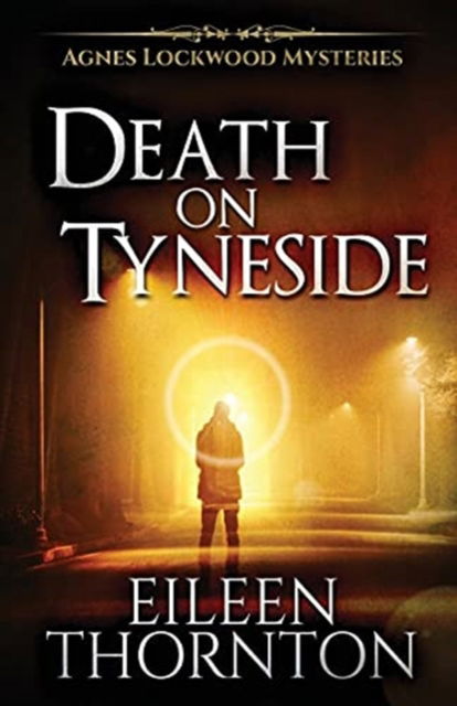 Cover for Eileen Thornton · Death On Tyneside - Agnes Lockwood Mysteries (Pocketbok) [2nd edition] (2021)