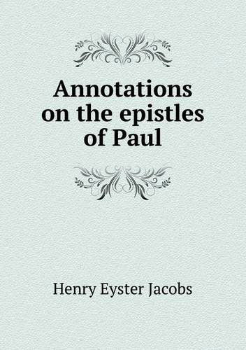 Cover for Henry Eyster Jacobs · Annotations on the Epistles of Paul (Paperback Book) (2014)