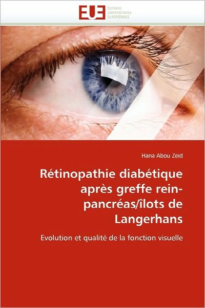 Cover for Hana Abou Zeid · Rétinopathie Diabétique Après Greffe Rein-pancréas / Îlots De Langerhans: Evolution et Qualité De La Fonction Visuelle (Paperback Book) [French edition] (2018)