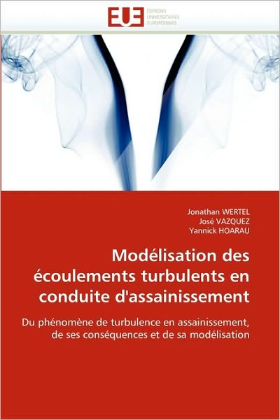 Cover for Yannick Hoarau · Modélisation Des Écoulements Turbulents en Conduite D'assainissement: Du Phénomène De Turbulence en Assainissement, De Ses Conséquences et De Sa Modélisation (Paperback Book) [French edition] (2018)