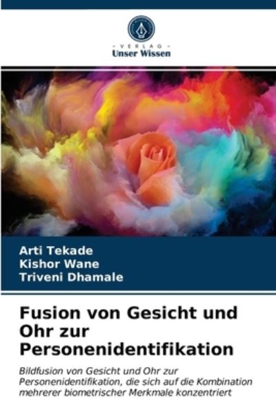 Cover for Arti Tekade · Fusion von Gesicht und Ohr zur Personenidentifikation : Bildfusion von Gesicht und Ohr zur Personenidentifikation, die sich auf die Kombination ... Merkmale konzentriert (Taschenbuch) (2020)