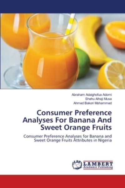 Cover for Abraham Adaighofua Adomi · Consumer Preference Analyses For Banana And Sweet Orange Fruits (Paperback Bog) (2020)