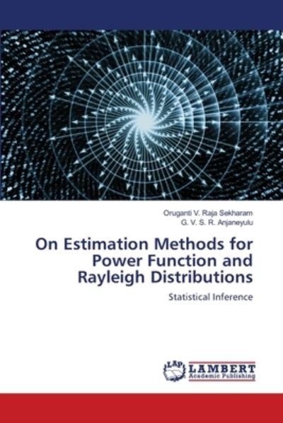Cover for Oruganti V Raja Sekharam · On Estimation Methods for Power Function and Rayleigh Distributions (Taschenbuch) (2021)