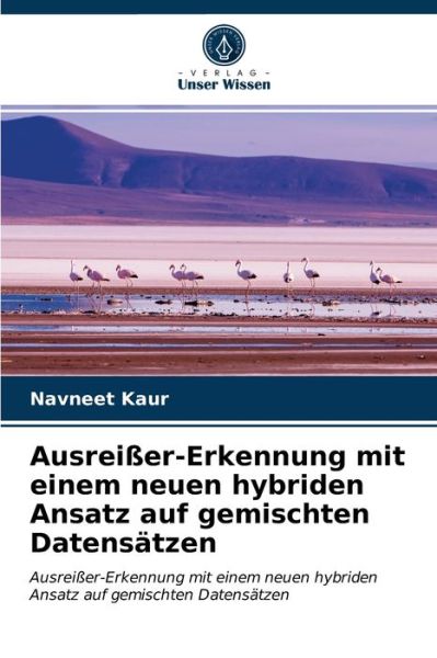 Cover for Navneet Kaur · Ausreisser-Erkennung mit einem neuen hybriden Ansatz auf gemischten Datensatzen (Taschenbuch) (2021)