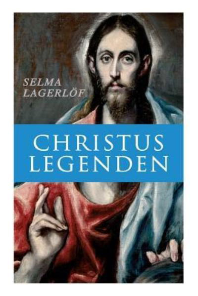 Christus Legenden - Selma Lagerlof - Kirjat - e-artnow - 9788027312948 - torstai 5. huhtikuuta 2018