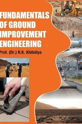 Cover for R K Khitoliya · Fundamentals of Ground Improvement Engineering (Hardcover Book) (2023)