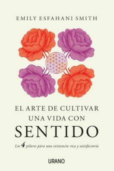 Cover for Emily Esfahani Smith · Arte de Cultivar Una Vida Con Sentido, El (Paperback Book) (2017)