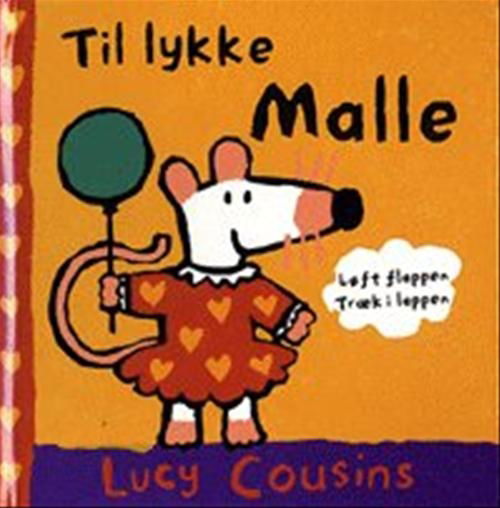 Til lykke Malle - Lucy Cousins - Książki - Gyldendal - 9788700330948 - 23 czerwca 1998