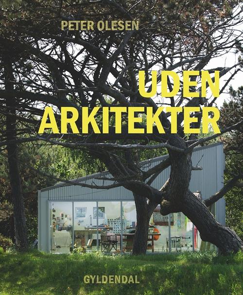 Cover for Peter Olesen · Uden arkitekter (Bound Book) [1st edition] (2015)