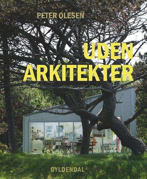 Cover for Peter Olesen · Uden arkitekter (Indbundet Bog) [1. udgave] (2015)