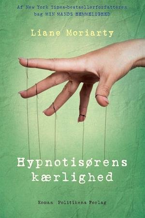 Cover for Liane Moriarty · Hypnotisørens kærlighed (Sewn Spine Book) [1st edition] (2015)