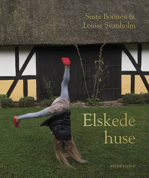 Cover for Louise Svanholm og Suste Bonnén · Elskede huse (Bound Book) [1.º edición] (2019)