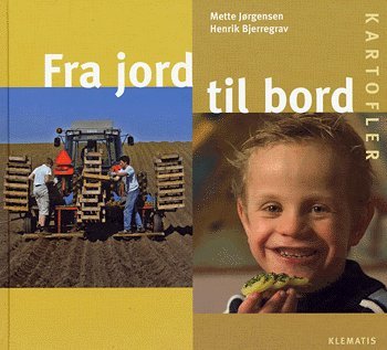 Fra jord til bord - kartofler - Mette Jørgensen - Libros - Klematis - 9788779059948 - 2 de agosto de 2004