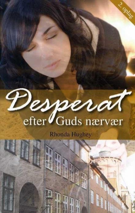 Cover for Rhonda Hughey · Desperat efter Guds nærvær (Bound Book) [1th edição] (2008)