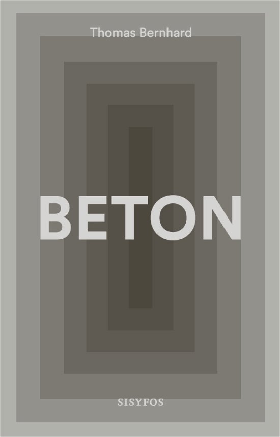 Beton - Thomas Bernhard - Böcker - Forlaget Sisyfos - 9788799916948 - 31 januari 2019