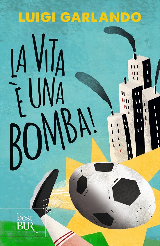 Cover for Luigi Garlando · La Vita E Una Bomba! (Book)