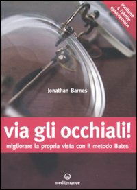 Cover for Jonathan Barnes · Via Gli Occhiali! Migliorare La Propria Vista Con Il Metodo Bates (Book)