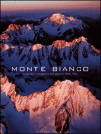 Monte Bianco. Scoperta E Conquista Del Gigante Delle Alpi. Ediz. Illustrata - Stefano Ardito - Books -  - 9788854004948 - 