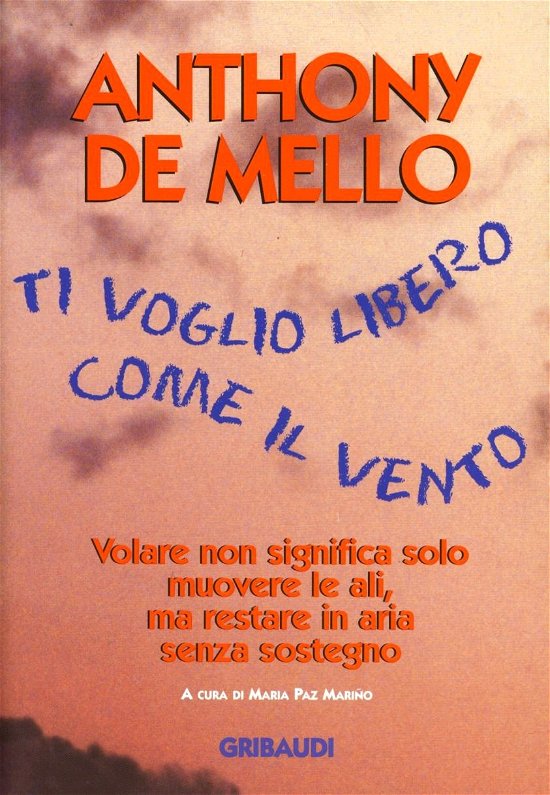 Cover for Anthony De Mello · Ti voglio libero con il vento. Volare non significa solo muovere le ali (MERCH) (1998)