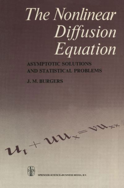 J.M. Burgers · The Nonlinear Diffusion Equation: Asymptotic Solutions and Statistical Problems (Inbunden Bok) [1974 edition] (1974)