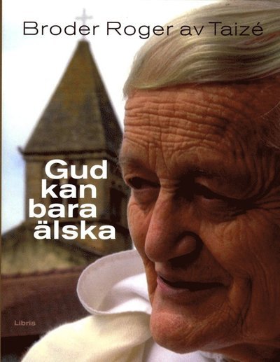 Cover for Roger Broder · Gud kan bara älska (Gebundesens Buch) (2005)