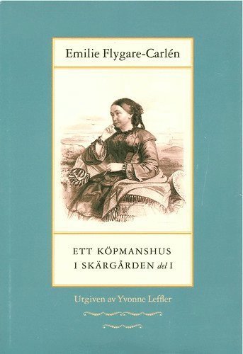 Cover for Emilie Flygare-Carlén · Svenska författare. Ny serie: Ett köpmanshus i skärgården. D. 1 (Buch) (2019)