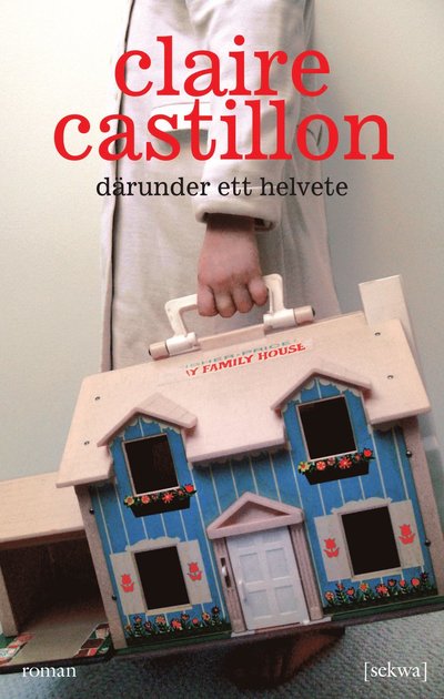 Cover for Claire Castillon · Därunder ett helvete (Book) (2009)