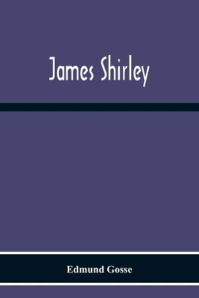 Cover for Edmund Gosse · James Shirley (Paperback Book) (2020)