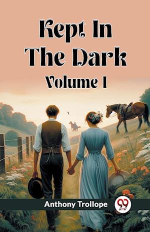 Cover for Anthony Trollope · Kept In The Dark Volume I (Edition2024) (Paperback Bog) (2024)