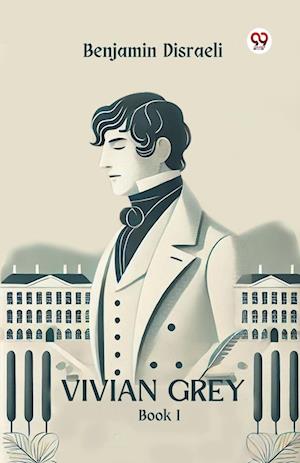 Cover for Benjamin Disraeli · Vivian Grey Book I (Paperback Book) (2025)