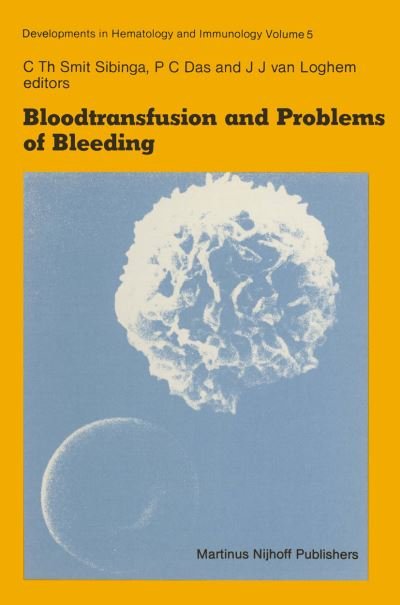 Cover for C Th Smit Sibinga · Bloodtransfusion and Problems of Bleeding - Developments in Hematology and Immunology (Paperback Book) [Softcover reprint of the original 1st ed. 1982 edition] (2011)