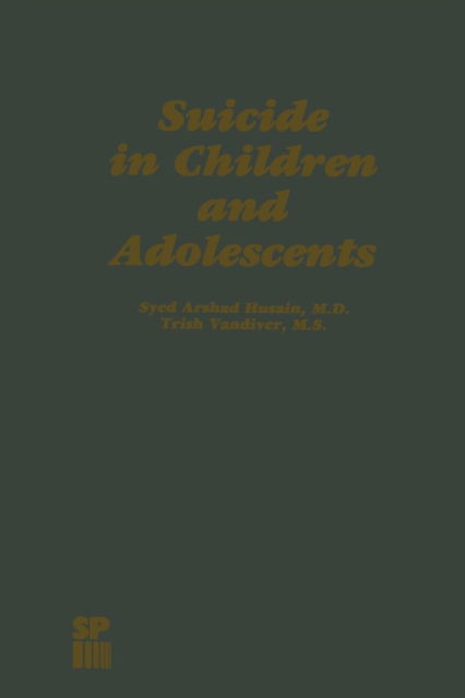 S a Husain · Suicide in Children and Adolescents - Child Behavior and Development (Paperback Book) [Softcover reprint of the original 1st ed. 1984 edition] (2012)