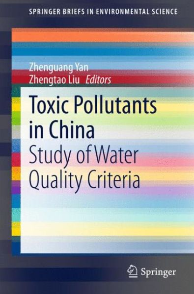 Zhenguang Yan · Toxic Pollutants in China: Study of Water Quality Criteria - SpringerBriefs in Environmental Science (Pocketbok) [2015 edition] (2015)