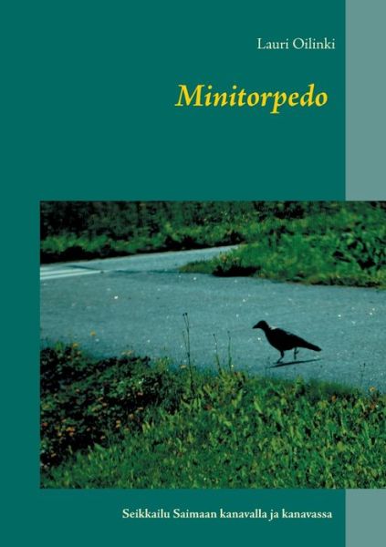 Cover for Lauri Oilinki · Minitorpedo: Seikkailu Saimaan kanavalla ja kanavassa (Paperback Book) (2020)