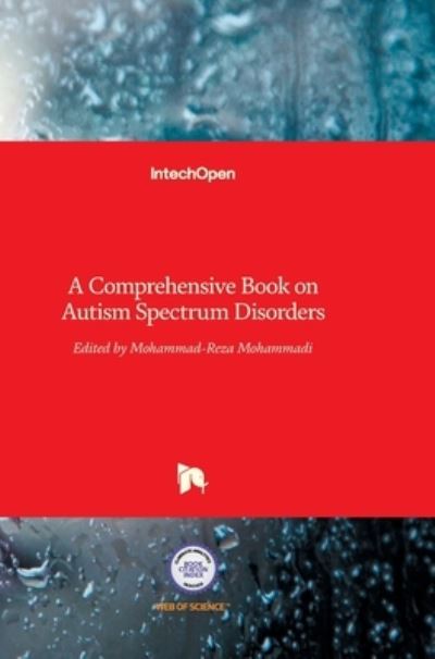 A Comprehensive Book on Autism Spectrum Disorders - Mohammad-Reza Mohammadi - Books - In Tech - 9789533074948 - September 15, 2011