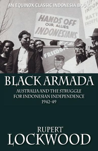 Cover for Rupert Lockwood · Black Armada: Australia and the Struggle for Indonesian Independence 1942-49 (Paperback Book) (2013)