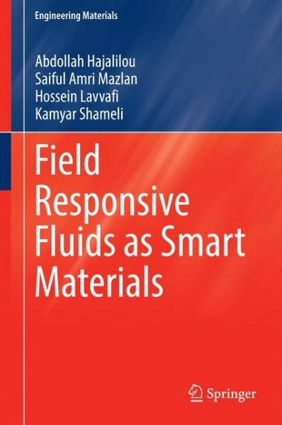 Field Responsive Fluids as Smart Materials - Engineering Materials - Abdollah Hajalilou - Books - Springer Verlag, Singapore - 9789811024948 - September 30, 2016