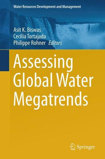 Cover for Assessing Global Water Megatrends - Water Resources Development and Management (Hardcover Book) [1st ed. 2018 edition] (2018)