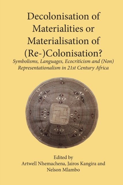 Cover for Artwell Nhemachena · Decolonisation of Materialities or Materialisation of (Re-)Colonisation? (Paperback Book) (2017)