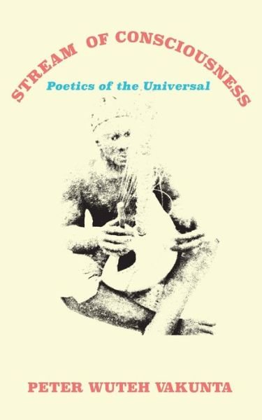 Cover for Peter Wuteh Vakunta · Stream of Consciousness: Poetics of the Universal (Paperback Bog) (2015)