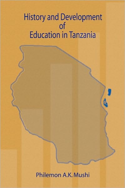 Cover for Philemon A.k. Mushi · History and Development of Education in Tanzania (Paperback Book) (2009)