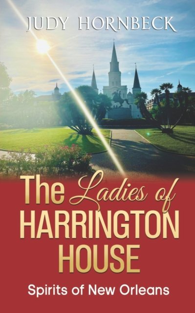 Cover for Hornbeck Judy Hornbeck · The Ladies of Harrington House: Spirits of New Orleans (Paperback Book) (2022)