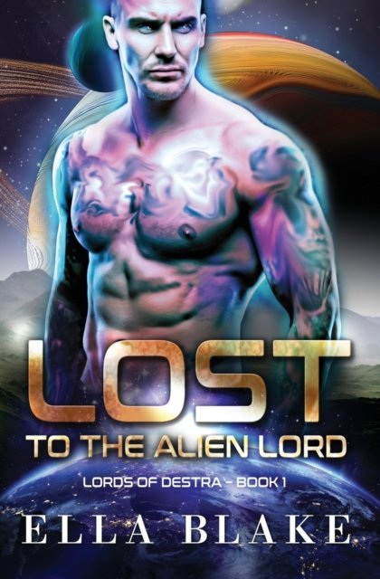 Cover for Ella Blake · Lost to the Alien Lord: A Sci-Fi Alien Romance (Paperback Bog) (2022)