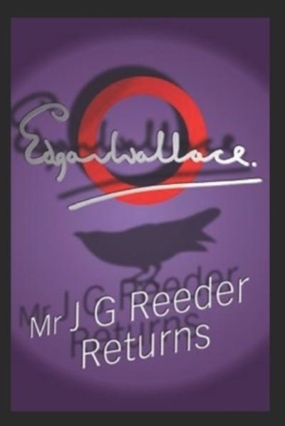 Mr J G Reeder Returns: Original Classic Edition - Edgar Wallace - Bøker - Independently Published - 9798419583948 - 19. februar 2022