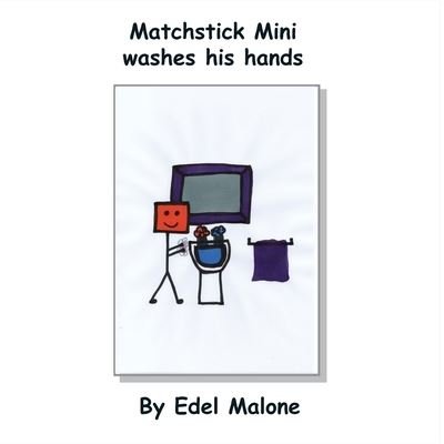 Cover for Edel M Malone · Matchstick Mini washes his hands - Matchstick Mini Books (Paperback Bog) (2022)